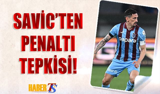 Savic'ten Maç Sonunda Penaltı İsyanı!