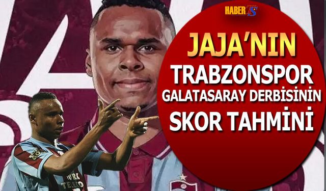 Jaja, Trabzonspor Galatasaray Maçının Skorunu Tahmin Etti