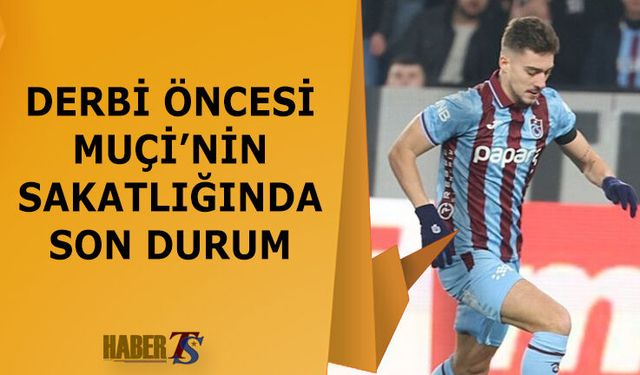 Trabzonspor’da Muçi Derbiye Yetişmek İstiyor