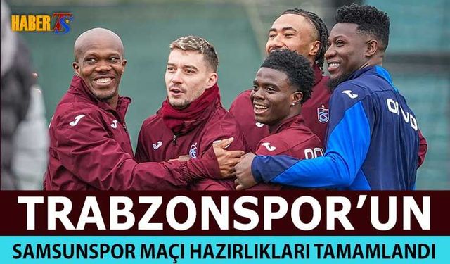 Trabzonspor Samsunspor Maçı Hazırlıklarını Tamamladı