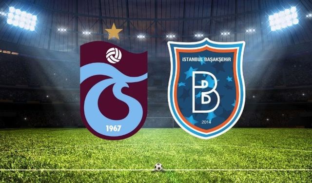 Trabzonspor Başakşehir Maçı Ne Zaman Saat Kaçta?