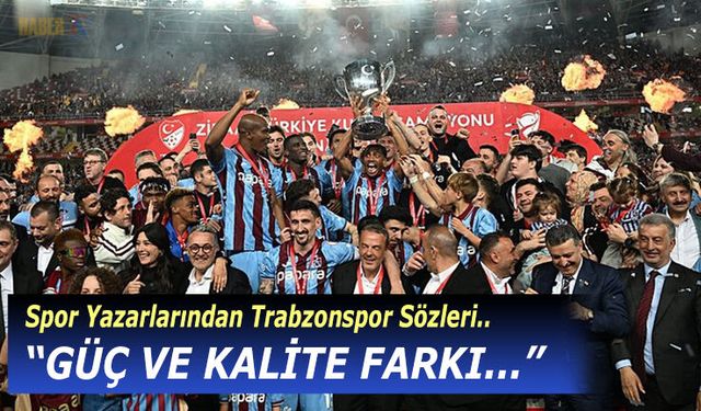 Spor Yazarlarından Trabzonspor Sözleri
