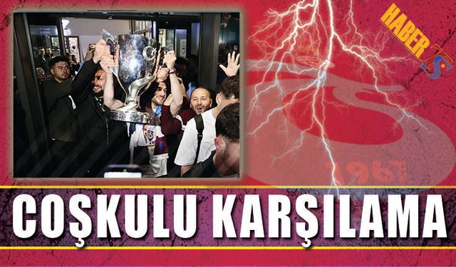 Şampiyona Trabzon'da Coşkulu Karşılama