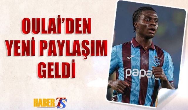 Oulai'den Sosyal Medya Hesabıyla Alakalı Yeni Paylaşım Geldi