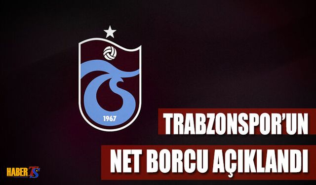 Trabzonspor'un Net Borcu Açıklandı!