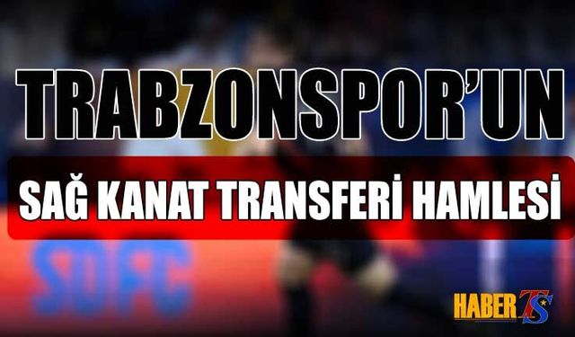 Trabzonspor'un Sağ Kanat İçin Transfer Hamlesi