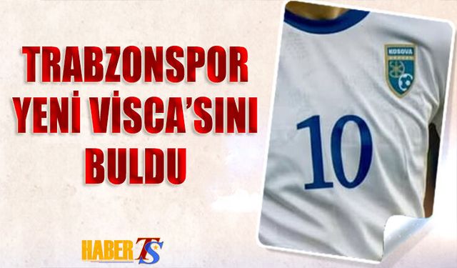 Trabzonspor Yeni Edin Visca'sını Buldu