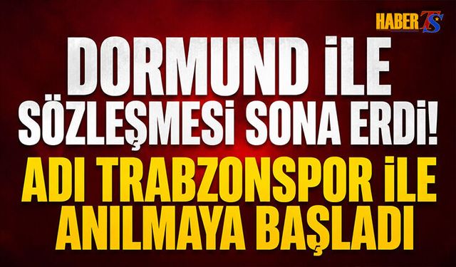 Dortmund İle Sözleşmesi Sona Erdi! Trabzonspor İddiası