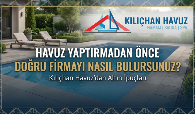 Havuz Yaptırmadan Önce Doğru Firmayı Nasıl Bulursunuz?
