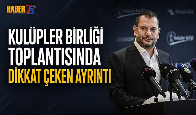 Kulüpler Birliği Toplantısında Dikkat Çeken Ayrıntı