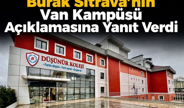 Atalay Tanrıverdi’den Düşünür Koleji Genel Merkezi’nin ve Burak Sitrava'nın Van Kampüsü açıklamasına yanıt