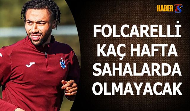Folcarelli Kaç Hafta Sahalardan Uzak Kalacak?