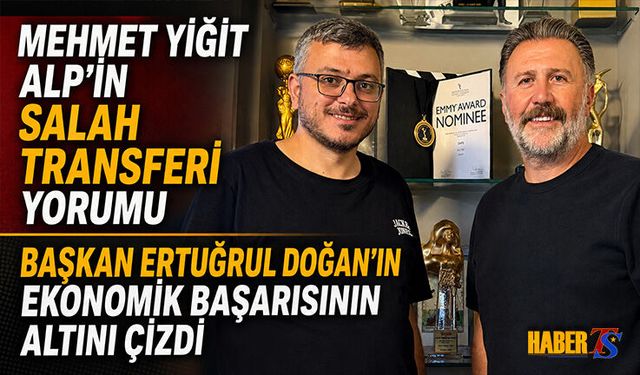 Mehmet Yiğit Alp'ten Salah Transferi Yorumu