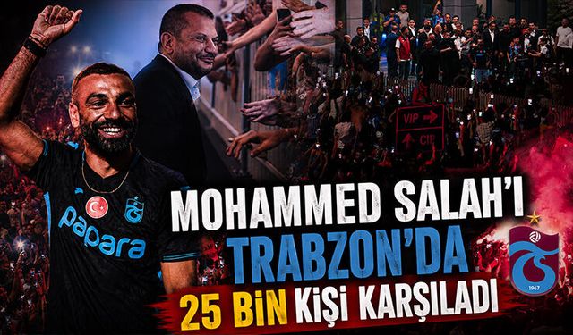 Mohamed Salah Trabzon’da 25 Bin Taraftarla Buluştu