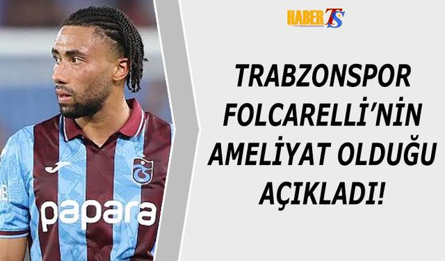 Trabzonspor'dan Son Dakika Folcarelli Açıklaması!