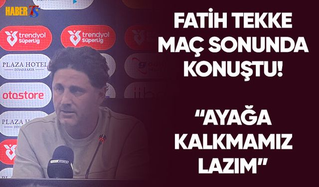 Fatih Tekke: "Ayağa Kalkmamız Lazım"