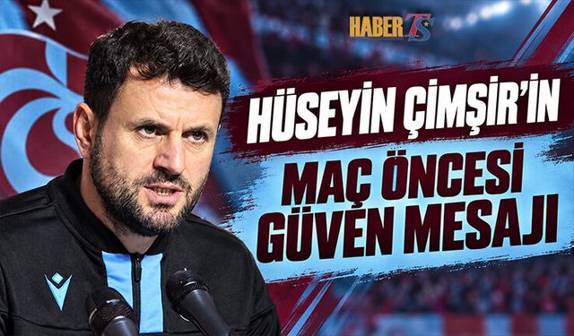 Hüseyin Çimşir’den Trabzonspor’a Güven Mesajı