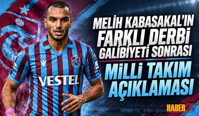 Melih Kabasakal’dan Milli Takım Ve Trabzonspor Mesajı