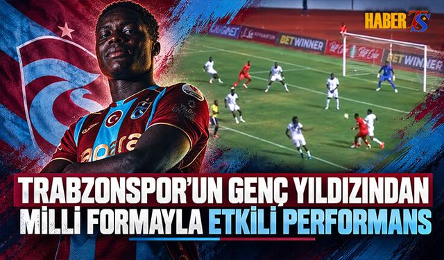 Trabzonspor'un Genç Yıldızı Attığı Golle Nijerya'yı Üzdü
