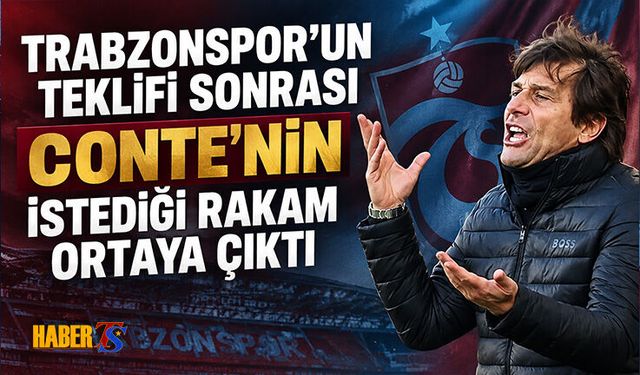 Trabzonspor'un Teklifi Sonrası Conte'nin İstediği Rakam