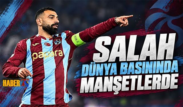 Muhammed Salah Dünya Basınında Manşetlerde