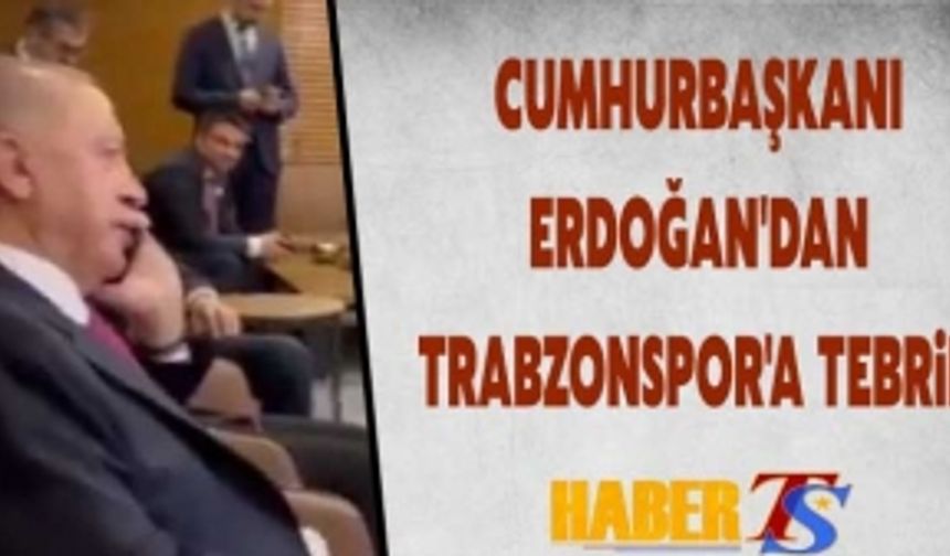 Cumhurbaşkanı Recep Tayyip Erdoğan'dan Trabzonspor'a Tebrik