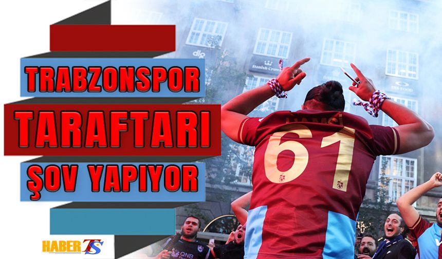 Trabzonspor taraftar Kopenhag maçı öncesi Danimarka'da şov yapıyor