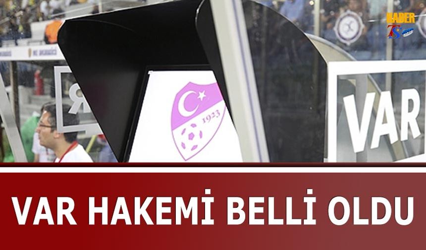 Adana Demirspor Trabzonspor Maçının VAR Hakemi Açıklandı