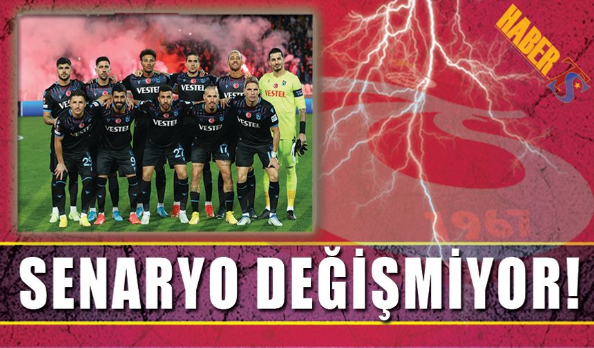 Trabzonspor'da Senaryo Değişmiyor