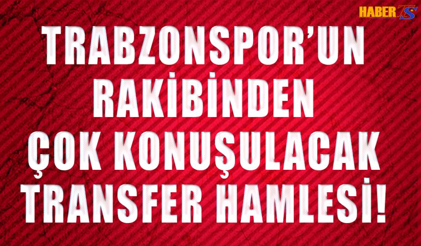 Trabzonspor'un Rakibinden Flaş Transfer!