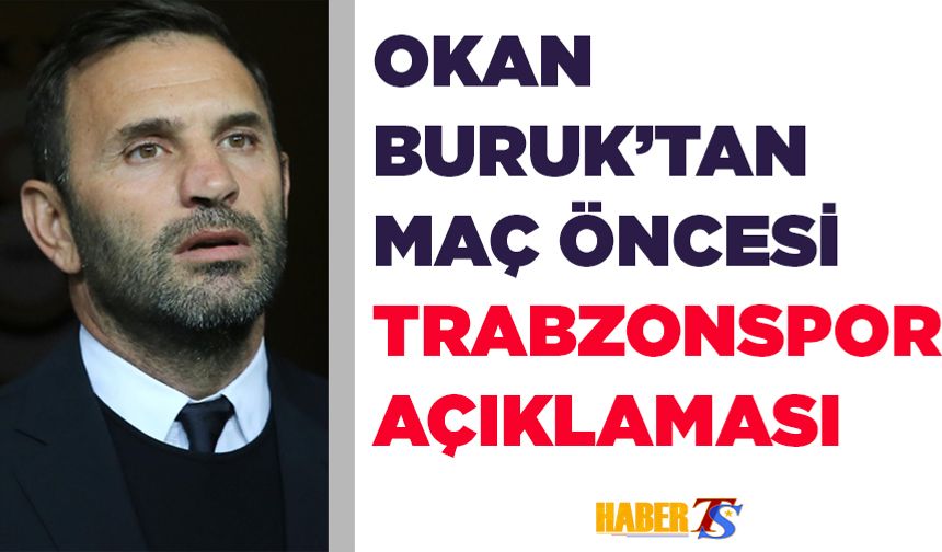 Okan Buruk'tan Trabzonspor Açıklaması