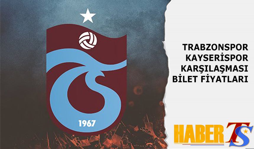 Trabzonspor Kayserispor Karşılaşması Bilet Fiyatları