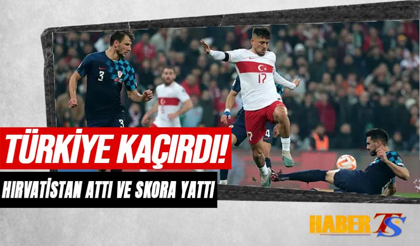 Türkiye Kaçırdı Hırvatistan Attı!