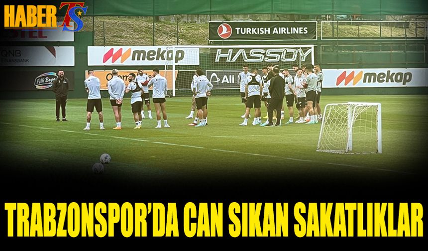 Trabzonspor'da Can Sıkan Sakatlıklar