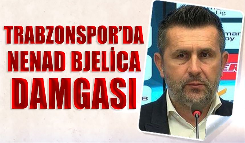 Trabzonspor'da Nenad Bjelica Damgası