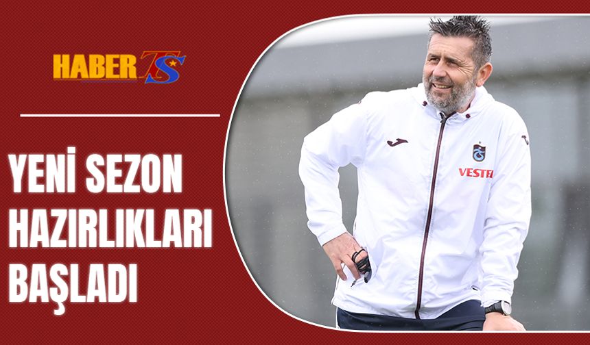 Trabzonspor'un Yeni Sezon Hazırlıkları Trabzon'da Başladı