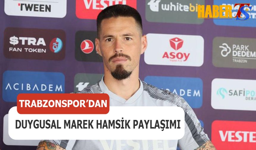 Trabzonspor'dan Duygusal Marek Hamsik Paylaşımı