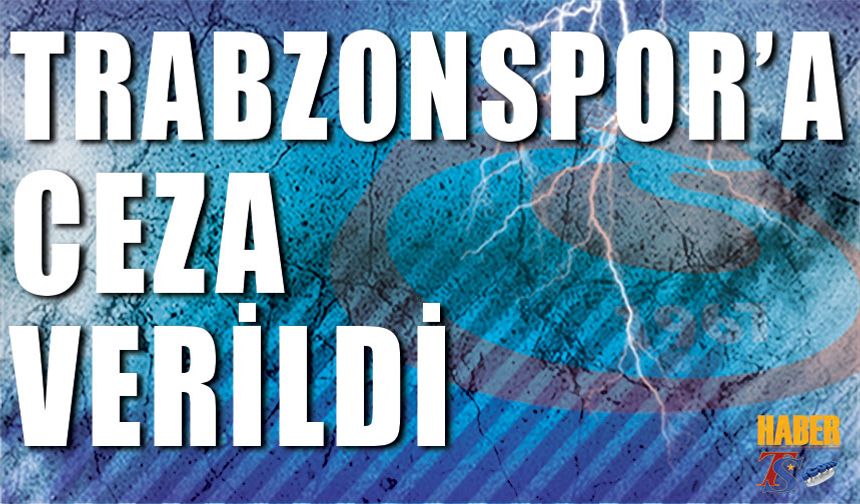 Trabzonspor Ceza Verildi