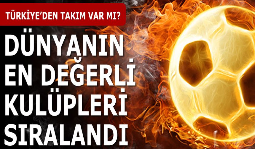 Dünyanın En Değerli Kulüp Sıralaması Açıklandı