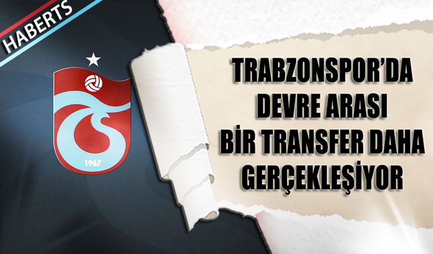 Trabzonspor'da Devre Arası İkinci Transfer Gerçekleşmek Üzere