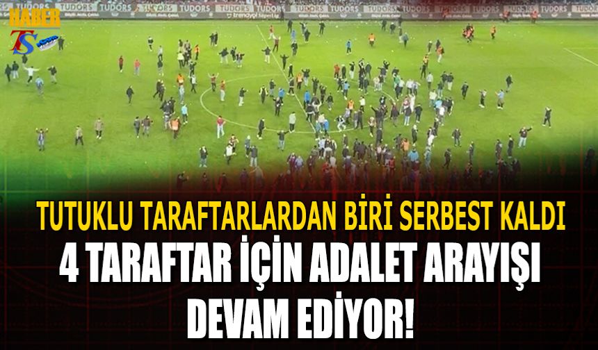 Trabzonsporlu Tutuklu Taraftarlardan Biri Serbest Kaldı