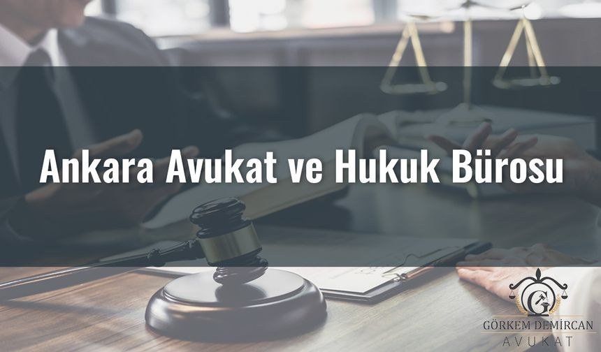 Ankara'da Güvenilir Hukuki Destek: Avukat Görkem Demircan