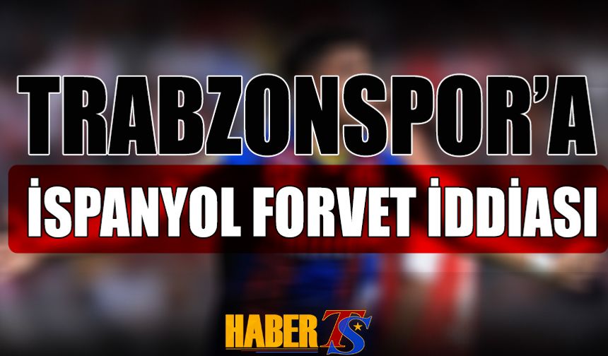 Trabzonspor'a İspanyol Forvet İddiası