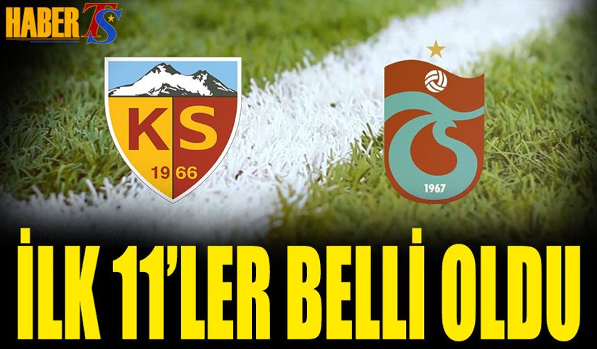 Kayserispor Trabzonspor Maçının 11'i Belli Oldu
