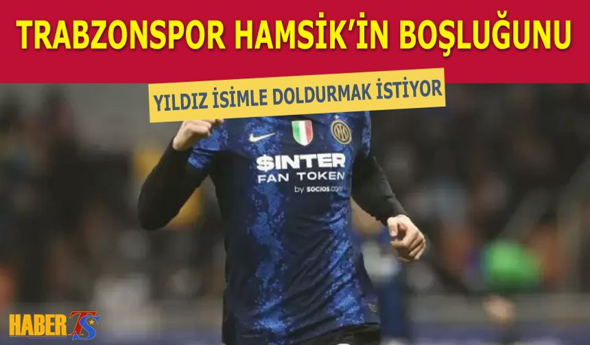 Trabzonspor Hamsik'in Boşluğunu Yıldız Futbolcuyla Doldurmak İstiyor
