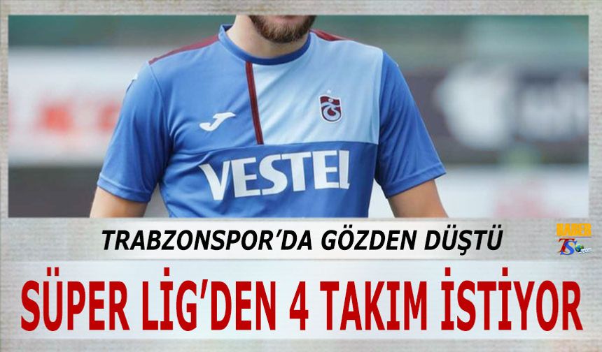 Trabzonspor'da Gözden Düştü! Süper Lig'den 4 Takım Onu İstiyor