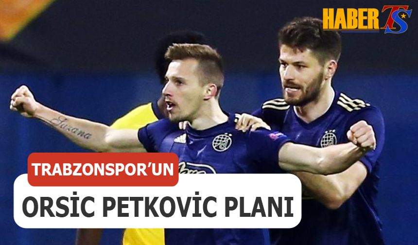 Trabzonspor'un Petkovic Orsic Planı
