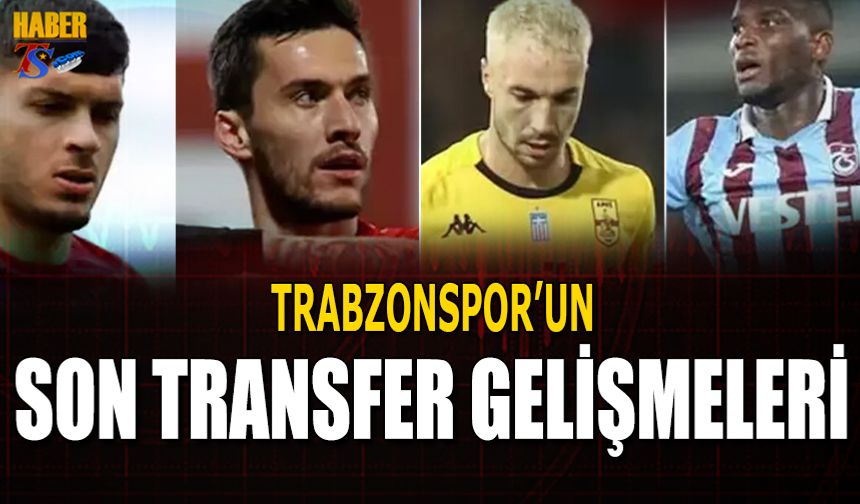 Trabzonspor'un Son Transfer Gelişmeleri