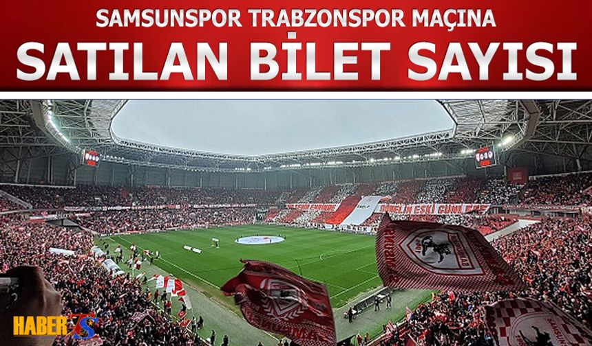 Samsunspor Trabzonspor Maçına İlgi Büyük