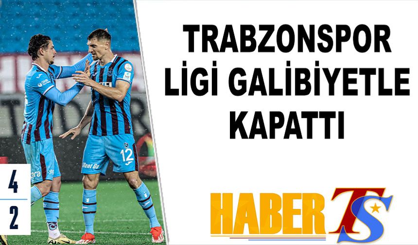 Trabzonspor Ligi Galibiyetle Kapattı
